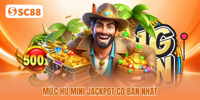 Mức hũ Mini Jackpot cơ bản nhất